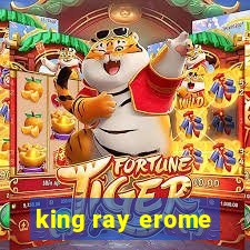 king ray erome